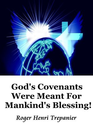 cover image of God's Covenants Were Meant For Mankind's Blessing!
